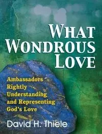 What Wondrous Love - David H. Thiele
