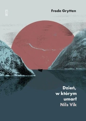 Dzień, w którym umarł Nils Vik - Frode Grytten