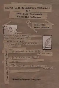 Source Code Optimization Techniques for Data Flow Dominated Embedded Software - Falk Heiko