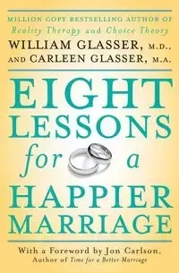 Eight Lessons for a Happier Marriage - Carleen Glasser