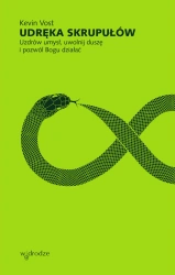 Udręka skrupułów. Uzdrów umysł, uwolnij duszę i pozwól Bogu działać - Kevin Vost
