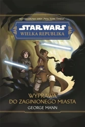 Star Wars Wielka Republika. Wyprawa do zaginionego - George Mann