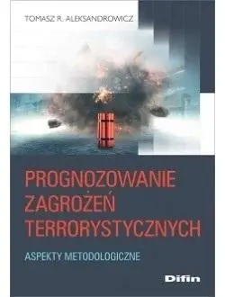 Prognozowanie zagrożeń terrorystycznych. Aspekty m - praca zbiorowa