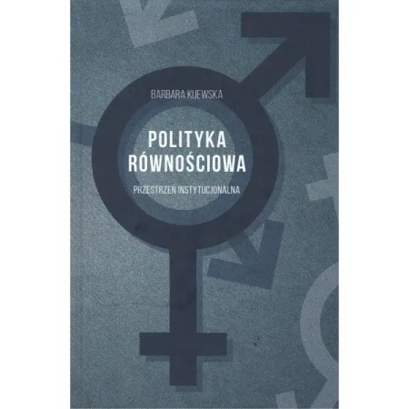 Polityka równościowa Przestrzeń instytucjonalna - BARBARA KIJEWSKA