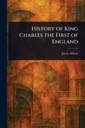 History of King Charles the First of England - Jacob Abbott
