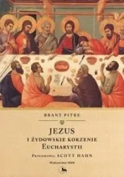 Jezus i żydowskie korzenie Eucharystii - Brant Pitre