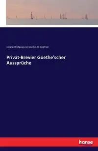 Privat-Brevier Goethe'scher Aussprüche - von Goethe Johann Wolfgang