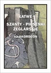 Łatwe Szanty. Piosenki żeglarskie na akordeon - A. Częstochowski