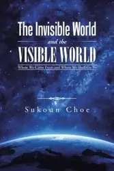 The Invisible World and the Visible World - Choe Sukoun