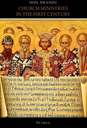 Church Ministries In The First Century - Idol Nkandu