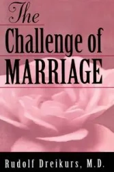 The Challenge of Marriage - Rudolf Dreikurs