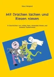 Mit Drachen lachen und Riesen niesen - Weigand Klaus