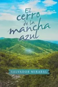 El Cerro De La Mancha Azul - Salvador Mirabal