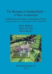 The Romans in Huddersfield - A New Assessment - Barry Hobson