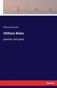 William Blake - Garnett Richard