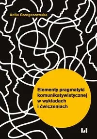 Elementy pragmatyki komunikatywistycznej... - Anita Grzegorzewska