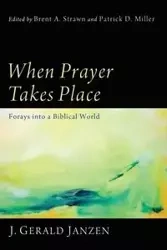 When Prayer Takes Place - Gerald Janzen J.