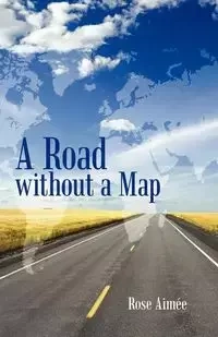 A Road Without a Map - Rose Aim