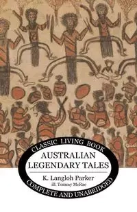 Australian Legendary Tales - Parker K. Langloh