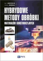 Hybrydowe metody obróbki materiałów konstr. - Wit Grzesik, Adam Ruszaj