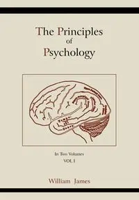 The Principles of Psychology (Vol 1) - James William