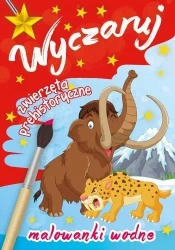 Malowanki wodne. Wyczaruj zwierzęta prehistoryczne - praca zbiorowa