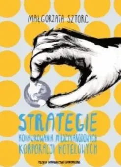Strategie konkurowania miedzynarodowych korporacji - Małgorzata Sztorc