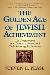 The Golden Age of Jewish Achievement - L. Steven Pease