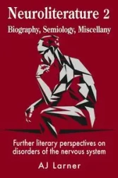 Neuroliterature 2 Biography, Semiology, Miscellany - Andrew Larner J