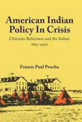 American Indian Policy in Crisis - Francis Paul Prucha