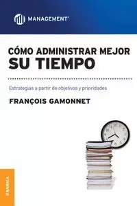 Cómo Administrar Mejor Su Tiempo - Gamonnet Francois