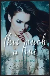 This Much Is True - Owen Katherine