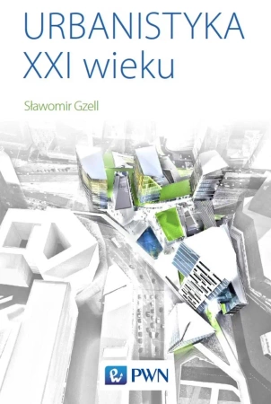 Urbanistyka XXI wieku - Sławomir Gzell