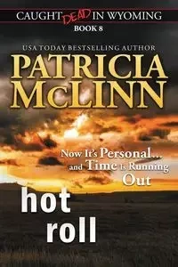 Hot Roll (Caught Dead in Wyoming, Book 8) - Patricia McLinn