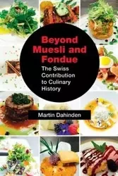 Beyond Muesli and Fondue - Martin Dahinden
