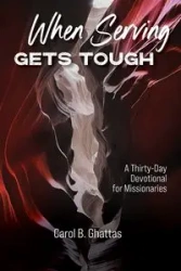 When Serving Gets Tough - Carol B. Ghattas