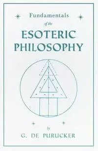 Fundamentals of the Esoteric Philosophy - de Purucker Gottfried