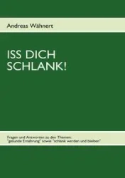 Iss Dich schlank! - Andreas Wähnert