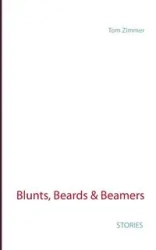 Blunts, Beards & Beamers - Tom Zimmer