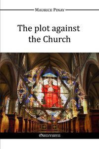 The plot against the Church - Maurice Pinay