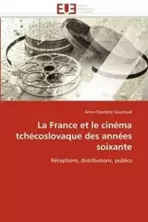 La france et le cinéma tchécoslovaque des années soixante - GOURRAUD-A