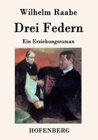 Drei Federn - Wilhelm Raabe