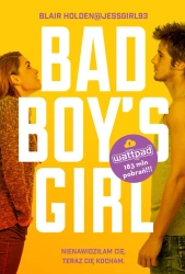 Nienawidziłam cię teraz cię kocham bad boys girl Tom 1 - Blair Holden