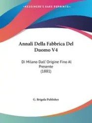 Annali Della Fabbrica Del Duomo V4 - G. Brigola Publisher