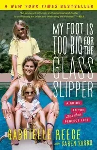 My Foot Is Too Big for the Glass Slipper - Gabrielle Reece
