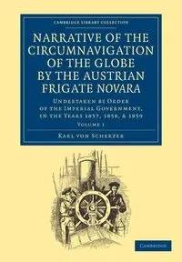 Narrative of the Circumnavigation of the Globe by the Austrian Frigate Novara - Karl Von Scherzer