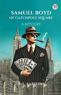 Samuel Boyd Of Catchpole Square A Mystery - Farjeon B. L.
