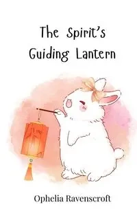 The Spirit's Guiding Lantern - Ophelia Ravenscroft