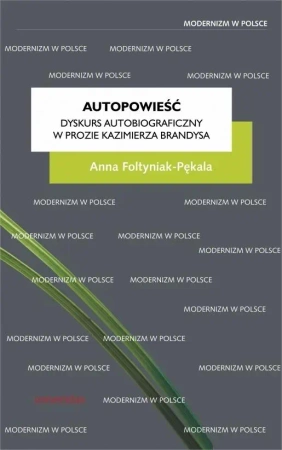 Autopowieść. Dyskurs autobiograficzny w prozie.. - Anna Foltyniak-Pękala