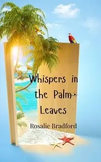 Whispers in the Palm Leaves - Bradford Rosalie